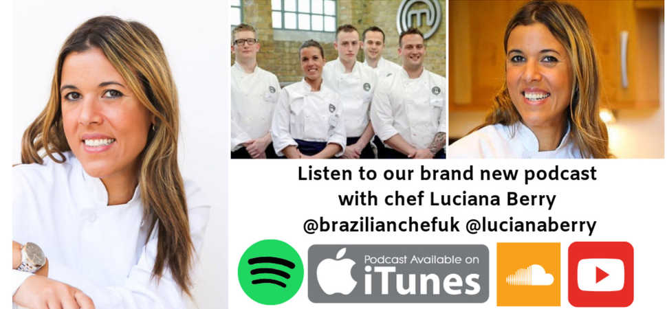 Women In The Food Industry podcast with Luciana Berry - MasterChef The Professionals & Le Cordon Bleu Alumni